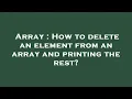 Array How to delete an element from an array and printing the rest