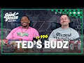 Episode 196 Ted s Budz From a South Central Prop 215 Shop to Top Flower Brand in California