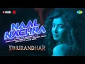 Lagu Naal Nachna | Dhurandhar | Ranveer Singh, Sara Arjun, Shashwat Sachdev, Afsana Khan, Reble, Irshad