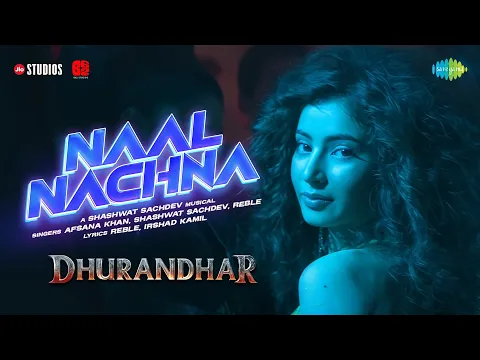 Video Thumbnail: Naal Nachna | Dhurandhar | Ranveer Singh, Sara Arjun, Shashwat Sachdev, Afsana Khan, Reble, Irshad