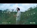 BILLKIN - Grow With The Flow - Official MV