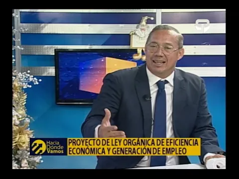 Hacia Dónde Vamos: Proyecto de ley orgánica de eficiencia económica y generación de empleo