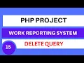 PHP Project Work Reporting System Delete Query Tutorial 15