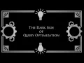 The Dark Side of Query Optimization