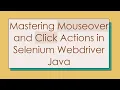 Mastering Mouseover and Click Actions in Selenium Webdriver Java