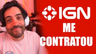 O IGN ME CONTRATOU!