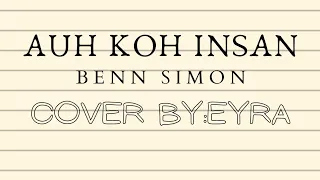 Download ~AUH KOH INSAN-BENN SIMON(Cover By:Eyra)~ MP3