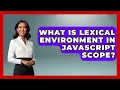 What Is Lexical Environment In JavaScript Scope - JavaScript Toolkit