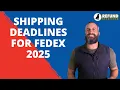 Shipping Deadlines FedEx for 2025