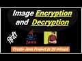 Image Encryption and Decryption using Java in 20 min HINDI