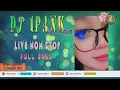 Lagu 🔴 DJ IPANK VIRALLL | live Non Stop