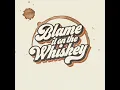Blame It on the Whiskey - Daring Greatly