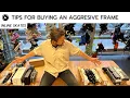 AGGRESSIVE FRAMES BUYERS GUIDE