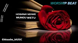 BITI NZURI YA KUABUDU HOSANA NDIWE MUNGU WETU WORSHIP BEAT 