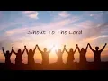 Download Lagu SHOUT TO THE LORD -  Lyrics Video  [ 1 Hour Version]