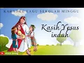 KASIH YESUS INDAH | INDAH INDAH OH INDAH | KARAOKE ROHANI SEKOLAH MINGGU