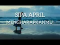 Download Lagu MENGHARAPKANMU - SIPA APRIL (OFFICIAL LYRIC VIDEO)