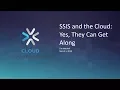 SSIS and the Cloud Yes They Can Get Along with Tim Mitchell