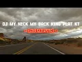 Download Lagu DJ my neck my back king plat kt ~||NATMUSYC