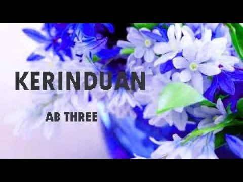 Download MP3 AB THREE - KERINDUAN (LIRIK VIDEO)