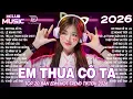 Download Lagu Em Thua Cô Ta Remix ♫ BXH Nhạc Trẻ Remix Hay Nhất 2025 - Top 15 Bản EDM TikTok Hot Trend TRIỆU VIEW MP3