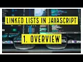 Linked lists in javascript - 1 Overview