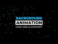 Animated Background using Vanilla Javascript