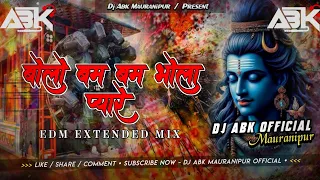 bolo bum bum bhola pyare shivratri special extended edm mix dj abk mauranipur official