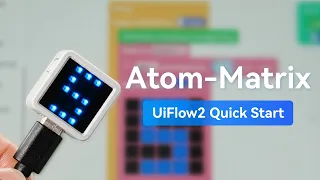 Atom Matrix UIFlow 2 0 Device Basic Tutorial