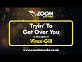 Download Lagu Vince Gill - Tryin' To Get Over You - Karaoke Version from Zoom Karaoke