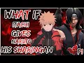 What if Itachi gives Naruto his Sharingan PART 1