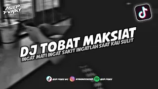 Download DJ INGAT MATI INGAT SAKIT INGATLAH SAAT KAU SULIT - TOBAT MAKSIAT || DJ TIKTOK TERBARU MP3