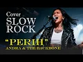 Lagu PERIH - ANDRA \u0026 THE BACKBONE | COVER SLOW ROCK VERSION