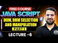 Lecture 6 What is DOM DOM selection and Manipulation Part1 Full Stack Development Free Course