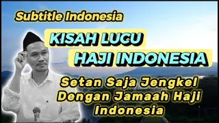 gus baha subtitle indonesia kisah lucu haji indonesia setan dibuat jengkel jamaah haji indonesia 