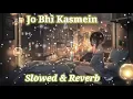 Download Lagu Jo bhi kasmein (Slowed \u0026 Reverb)