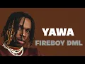Fireboy Dml - Yawa (Lyrics)