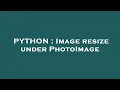 PYTHON Image resize under PhotoImage