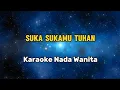 Lagu Suka sukaMu Tuhan - Karaoke lagu Rohani (Nada Wanita Cis=Do)