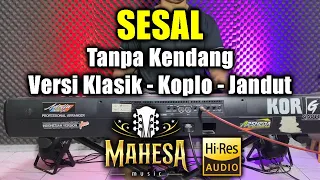 sesal tanpa kendang versi mahesa musik