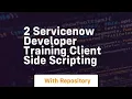 2 servicenow developer training client side scripting