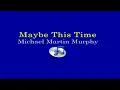 MAYBE THIS TIME - Michael Murphy (Lyrics Video)