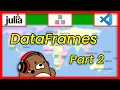 02x07 DataFrames Part 2 of 3 Data Wrangling Descriptive Analysis Julia Analysis for Beginners