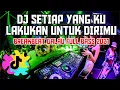 Download Lagu DJ SETIAP YANG KU LAKUKAN UNTUK DIRIMU BREAKBEAT GALAU FULL BASS 2021