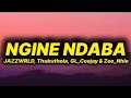 Download Lagu JAZZWRLD, Thukuthela, GL_Ceejay \u0026 Zee_Nhle - Ngine Ndaba (lyrics)