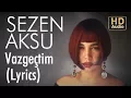 Download Lagu Sezen Aksu - Vazgeçtim (Lyrics | Şarkı Sözleri)
