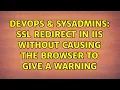 DevOps SysAdmins SSL Redirect in IIS without causing the browser to give a warning