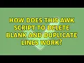 How does this awk script to delete blank and duplicate lines work