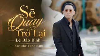 Sẽ Quay Trở Lại - Lê Bảo Bình | Karaoke Tone Nam