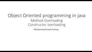 Object Oriented Programming in Java Method Overloading Constructor Overloading